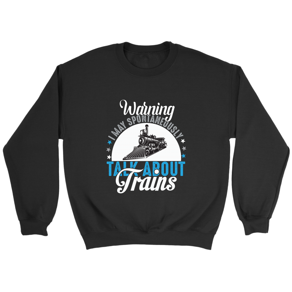 May Talk About Trains Unisex Sweat Shirt Multi Color Extended Sizes Shipping Included