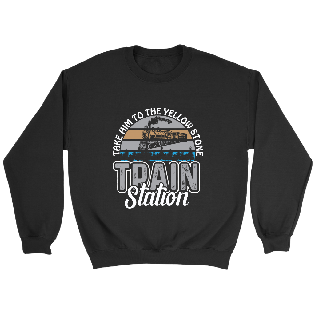 Take Him To Yellowstone Unisex Sweat Shirt Multi Color Extended Sizes Shipping Included