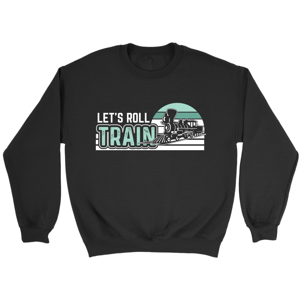 Lets Roll Train Unisex Sweat Shirt Multi Color Extended Sizes Shipping Included
