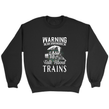 Load image into Gallery viewer, I May Talk About Trains Unisex Sweat Shirt Multi Color Extended Sizes Shipping Included
