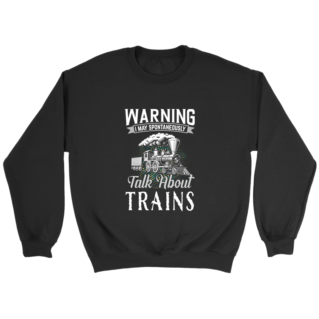 I May Talk About Trains Unisex Sweat Shirt Multi Color Extended Sizes Shipping Included