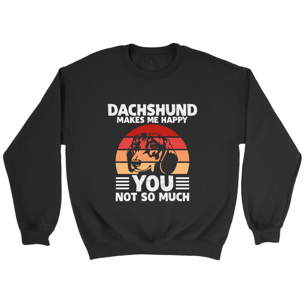 Dachshund Makes Me Happy Unisex Sweatshirt Multi Color Extended Sizes Free Shipping