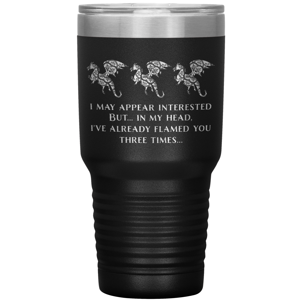 Dragon - I've Flamed You 3 Times, 30oz Insulated Travel Tumbler, Laser Etched, Multi Colors, Shipping Included