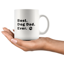Load image into Gallery viewer, BEST DOG DAD EVER Mug 11oz/15oz Pet Rescue Lover Puppy Man Shipping Included

