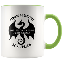 Load image into Gallery viewer, Always Be Yourself Unless You Can Be a Dragon Color Accent 11oz Mugs, Shipping Included
