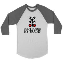 Load image into Gallery viewer, Don&#39;t Touch My Trains 3/4 Raglan Sleeve Unisex Shirt, Multiple Colors, Shipping Included
