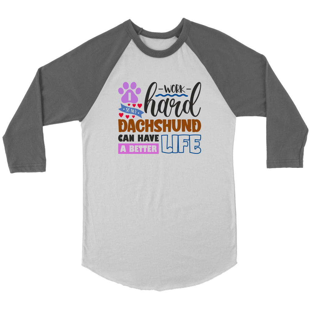 I Work Hard For Doxie 3/4 Raglan Sleeve Unisex Shirt, Multiple Colors - Free Shipping