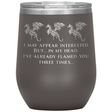 Load image into Gallery viewer, Dragon - I&#39;ve Flamed You 3 Times 12oz Insulated Wine Tumbler, Laser Etched, Multi-Colors, Shipping Included
