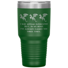 Load image into Gallery viewer, Dragon - I&#39;ve Flamed You 3 Times, 30oz Insulated Travel Tumbler, Laser Etched, Multi Colors, Shipping Included
